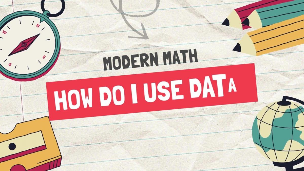 Modern Math - How Do I Use Data
