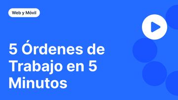 5 Órdenes de Trabajo en 5 Minutos