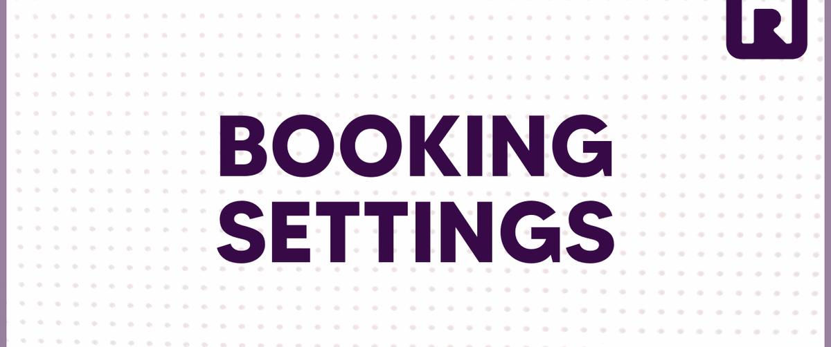 Optimize Operations Video 2.3 - Booking Settings