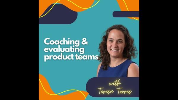 Coaching &amp; evaluating product teams