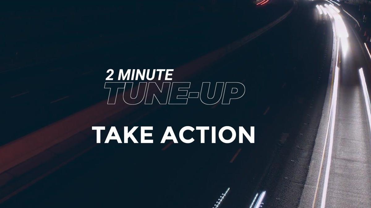 2 Minute Tune-Up: Take Action
