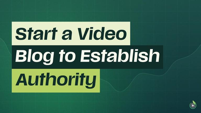 Short 4: Start a Video Blog to Establish Authority