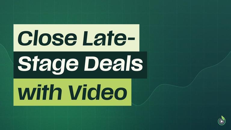 Short 5: Close Late-Stage Deals with Video