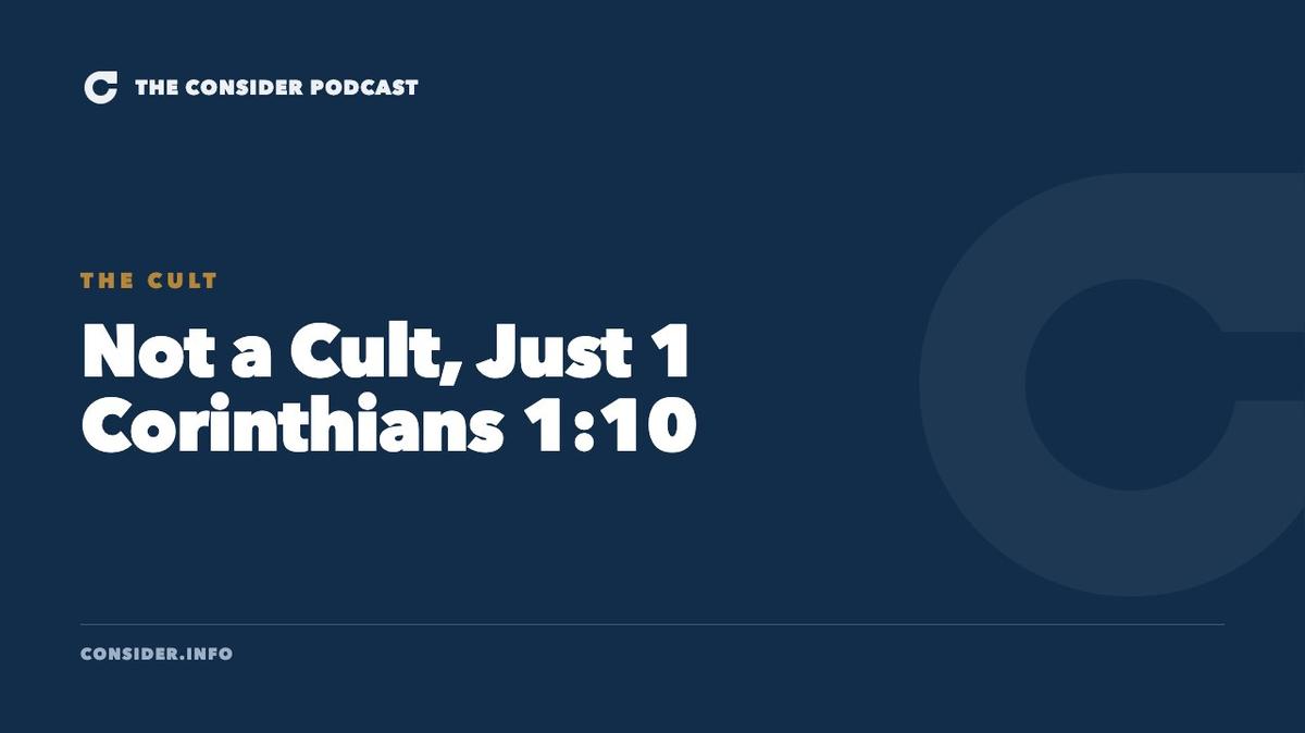 Not a Cult, Just 1 Corinthians 1:10 Ep 84