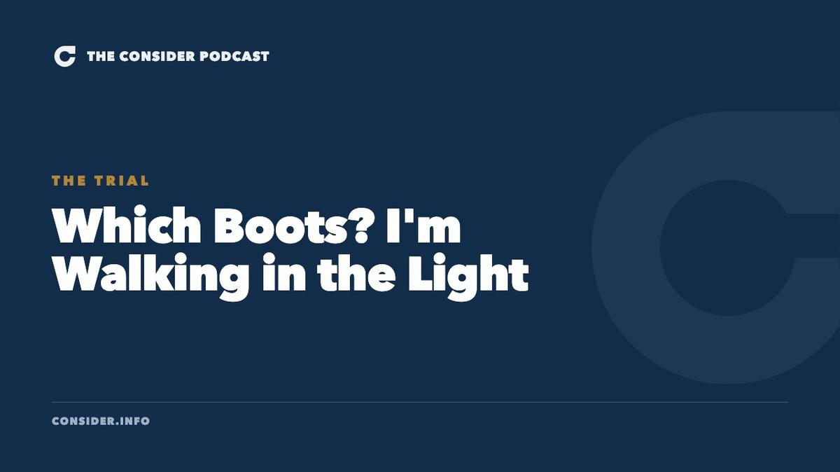 Which Boots? I'm Walking in the Light Ep 78