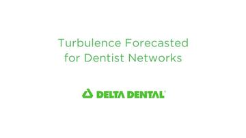 Turbulence Forecasted for Dentist Networks 2025