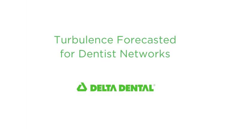 Turbulence Forecasted for Dentist Networks 2025