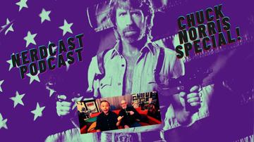 NERDCAST PODCAST #3: Chuck Norris - The Man, The Myth, The Mullet!