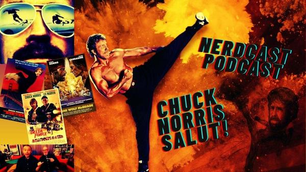 NERDCAST PODCAST: Chuck Norris - The Man, The Myth, The Mullet!
