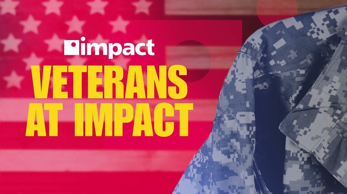 Veterans at Impact—Launching Impact’s Veterans’ Employee Resource Group