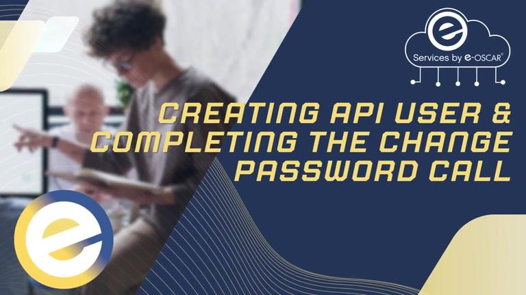 Creating API User &amp; Completing the Change Password Call