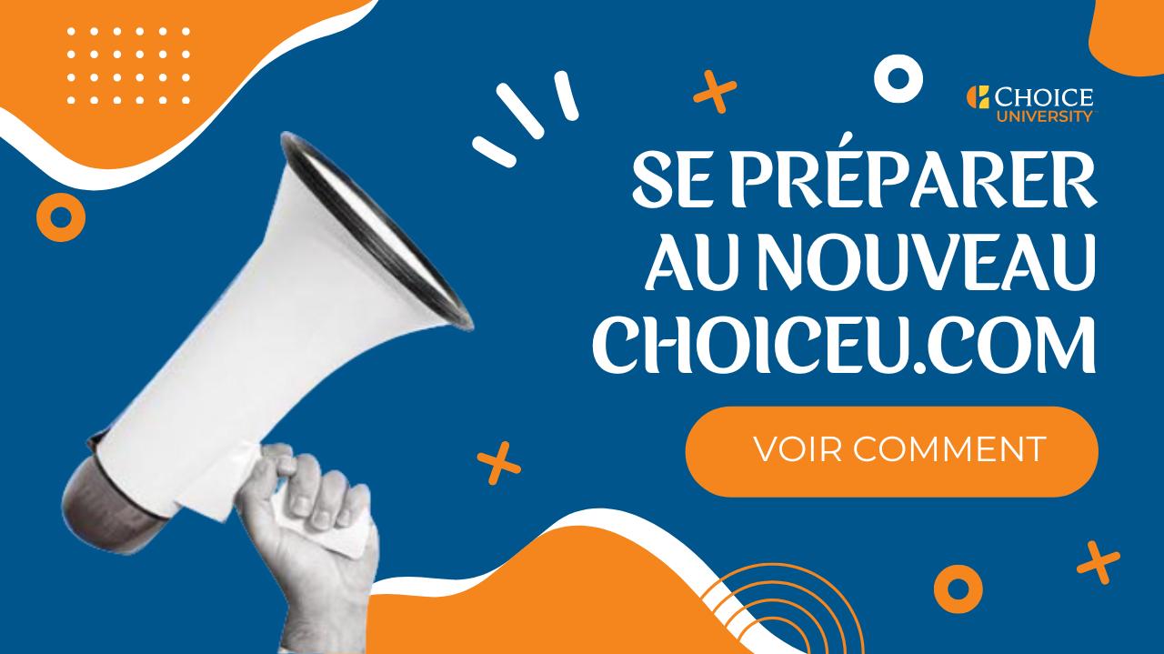 Se préparer au nouveau ChoiceU.com
