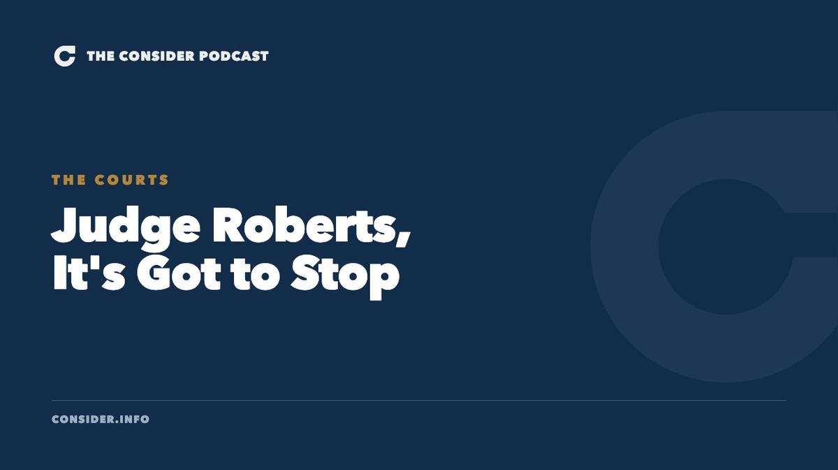 Judge Roberts, It's Got to Stop Ep 106