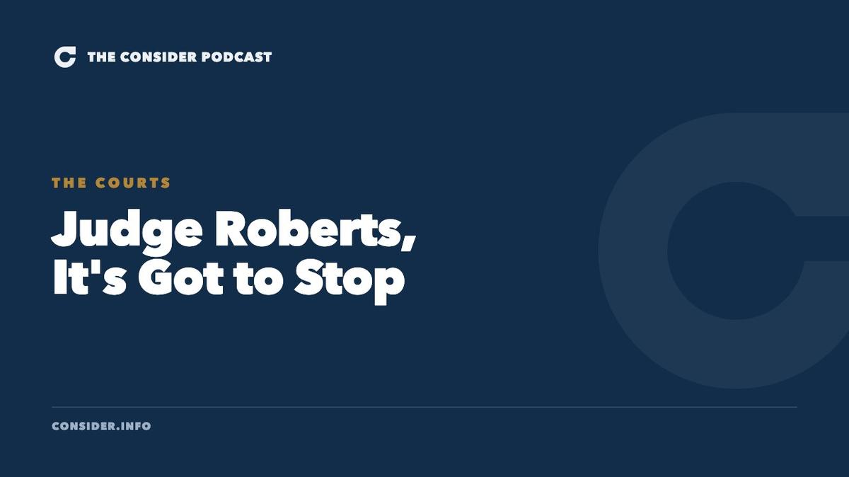Judge Roberts, It's Got to Stop Ep 106