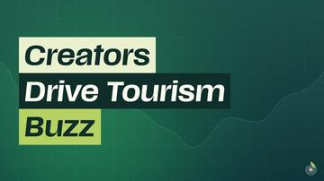 Short 4: Creators Drive Tourism Buzz