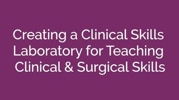 Creating a Clinical Skills Laboratory for teaching surgical and clinical skills