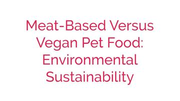 Meat Based Versus Vegan Pet Food: Environmental Sustainability
