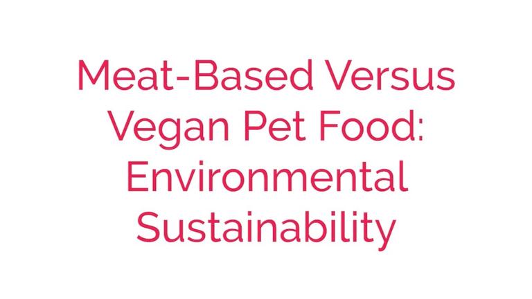 Meat Based Versus Vegan Pet Food: Environmental Sustainability