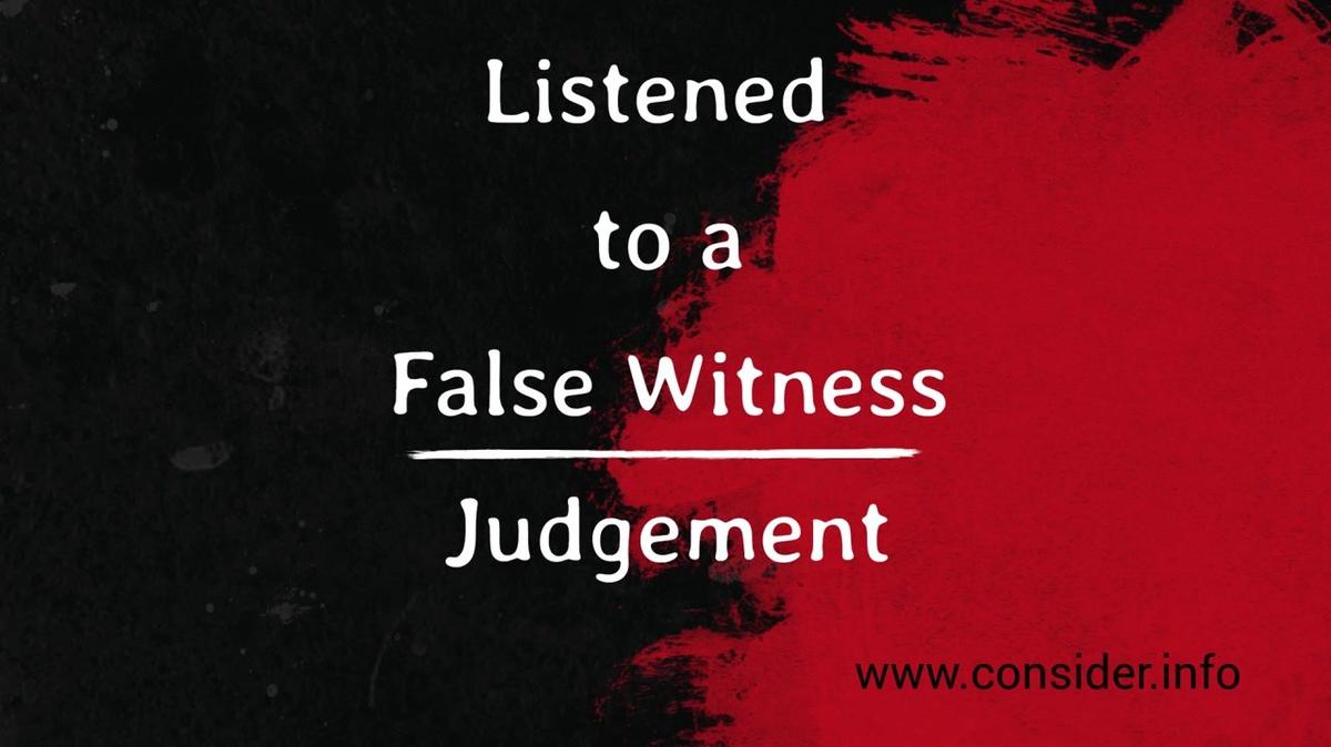 Listend To A False Witness - Your Judgment