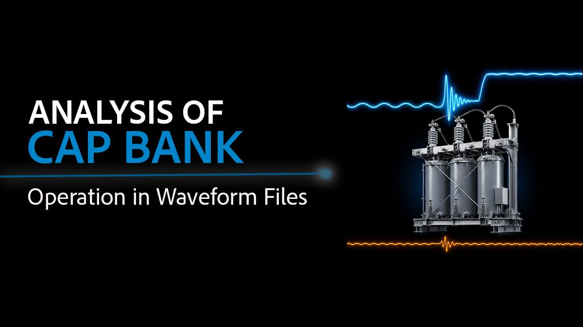 PMI AAP WP 400 Analysis of Capacitor Bank Operation in Waveform Files