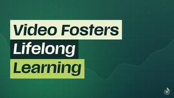Short 4: Video Fosters Lifelong Learning