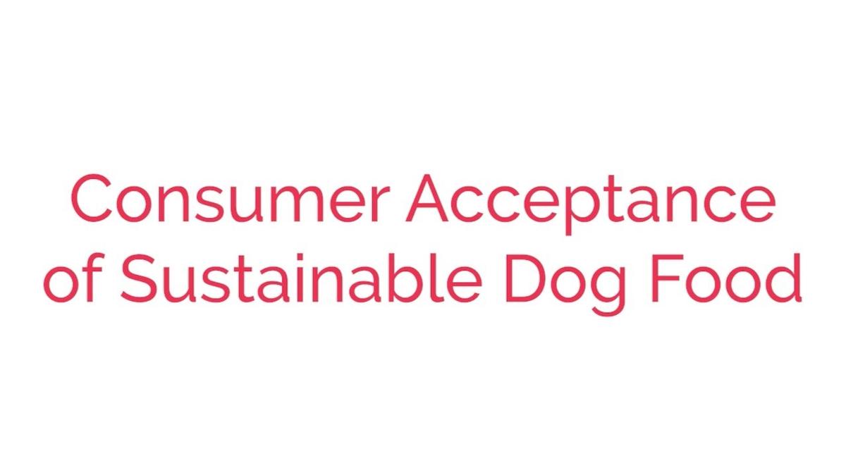 Consumer Acceptance of Sustainable Dog Food