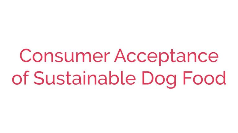 Consumer Acceptance of Sustainable Dog Food