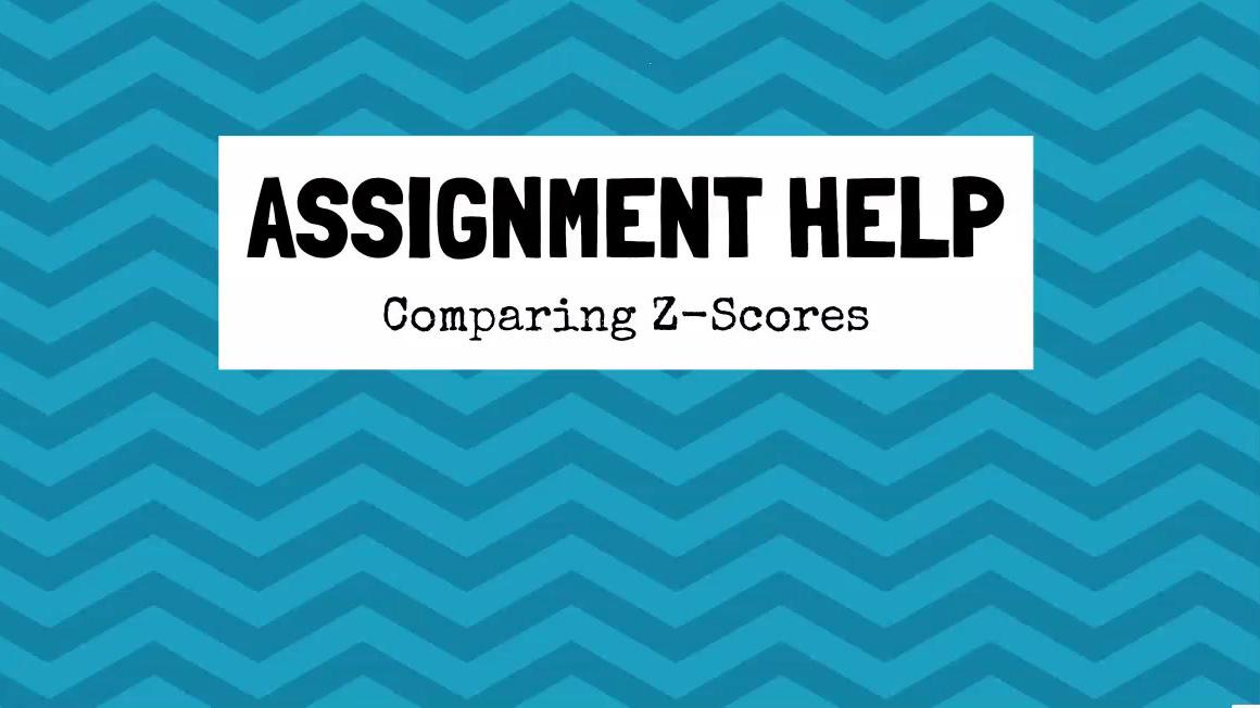 Assignment Help Comparing Z-Scores.mp4