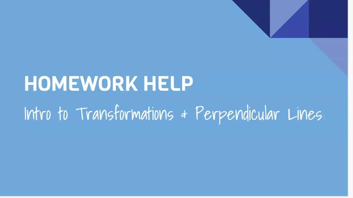 HH NEW Intro to Transformations and Perpendicular Lines.mp4