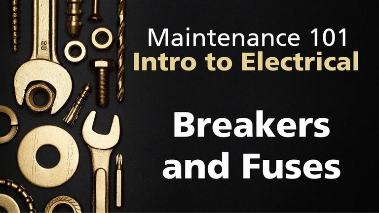 Maint101-3 Electrical - 5 Breakers and Fuses.mp4