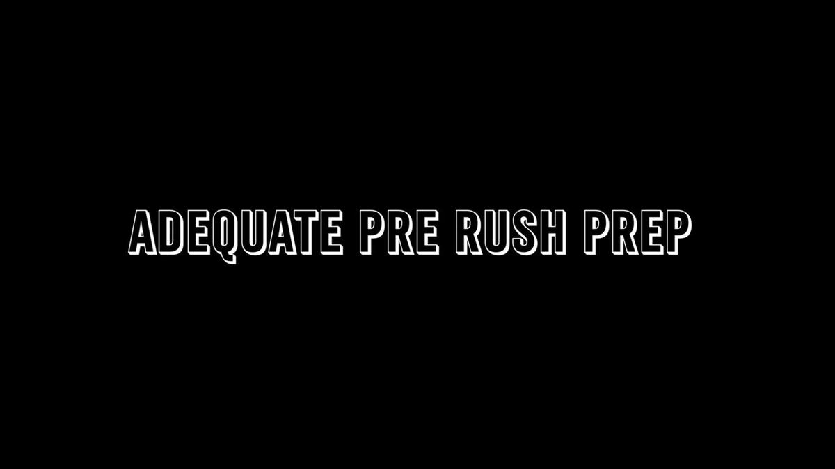 Adequate Pre Rush Prep