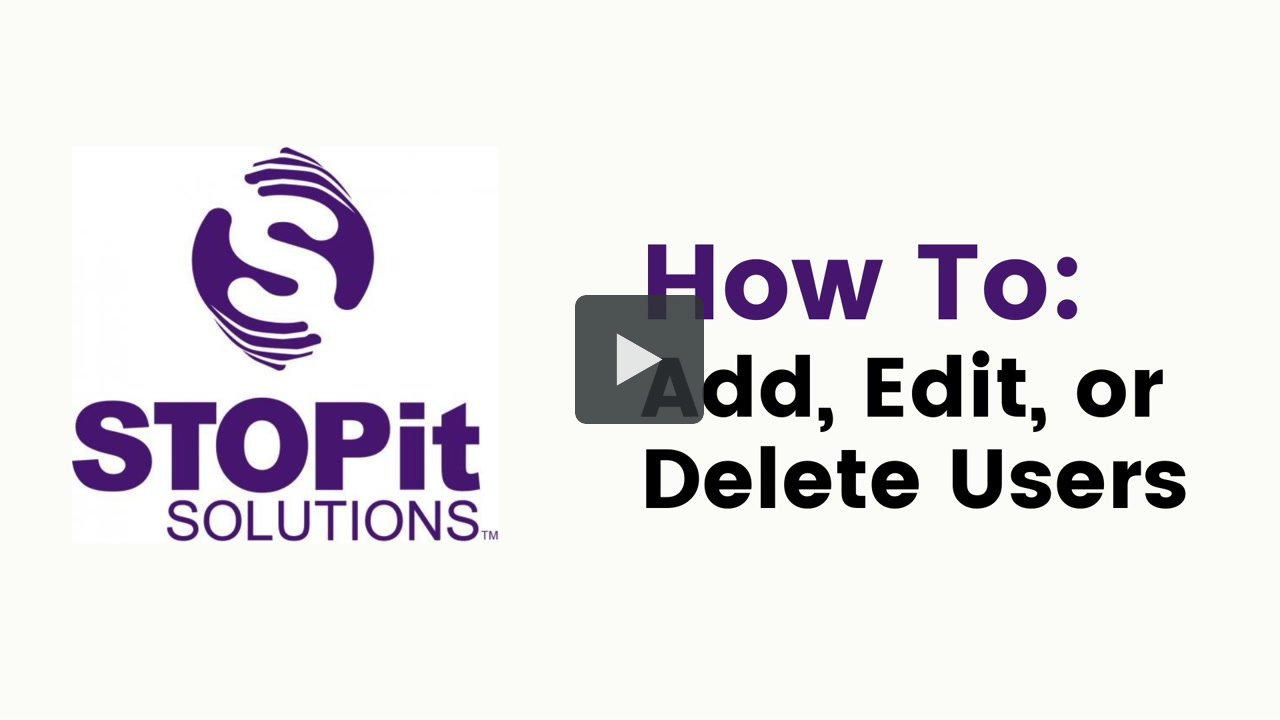How To- Add, Edit, Delete Users | STOPit Solutions