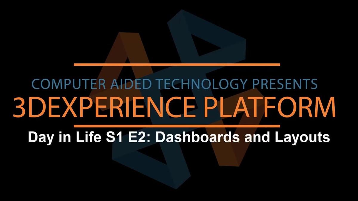 3DEXPERIENCE - Day in the Life - S1E2 Dashboards and Layouts