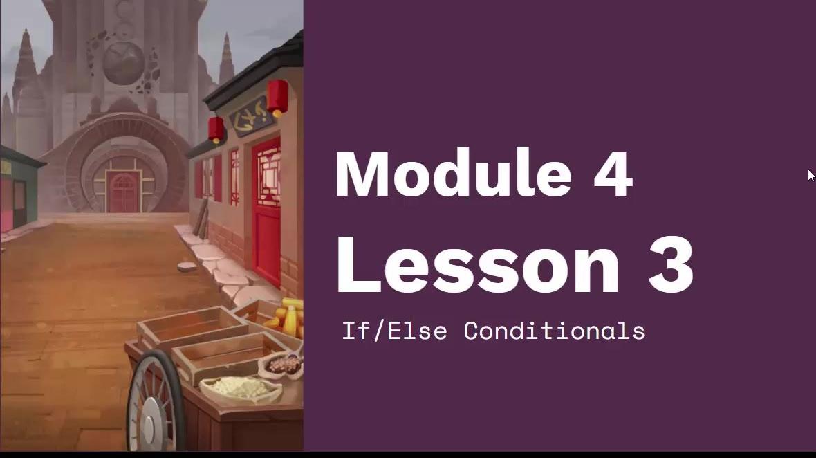 Chapter 2 Lesson 3 Module 4 If Else Conditionals.mp4