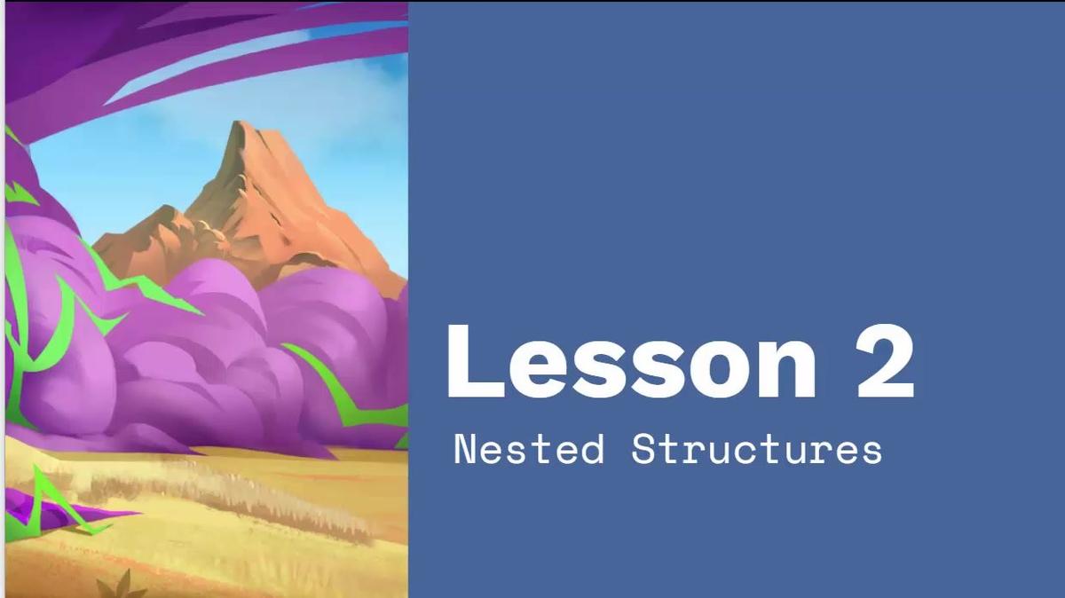 Chapter 3 Module 3 Lesson 2 Nested Structures.mp4