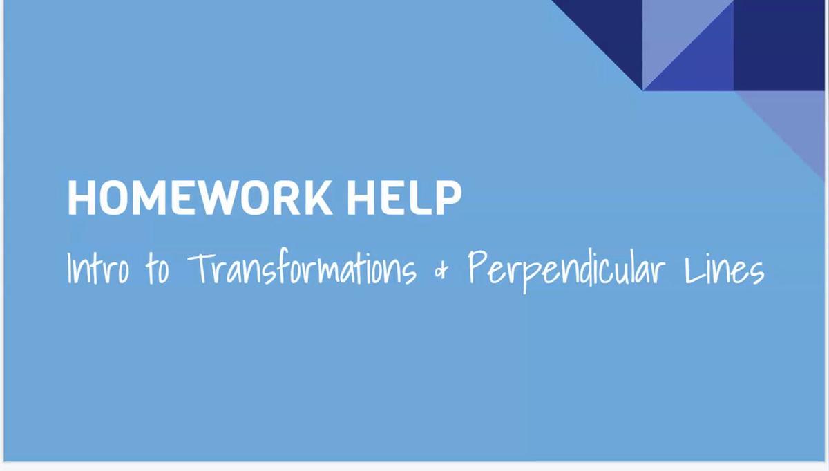 Intro to Transformations &amp; Perpendicular Lines.mp4