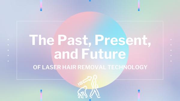 Webinar - Past, Present, and Future of Laser Hair Removal Technology