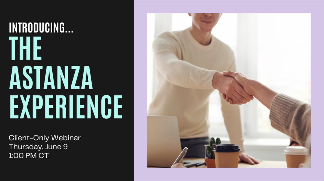 Introducing... The Astanza Experience