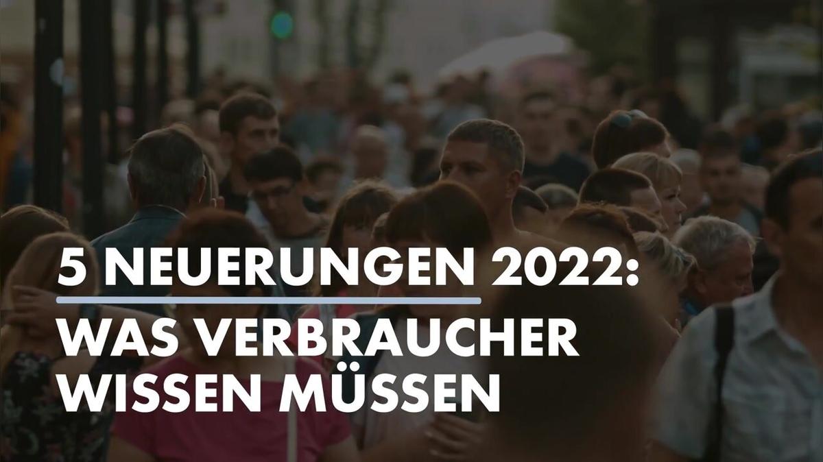 5 Neuerungen 2022: Was Verbraucher wissen müssen