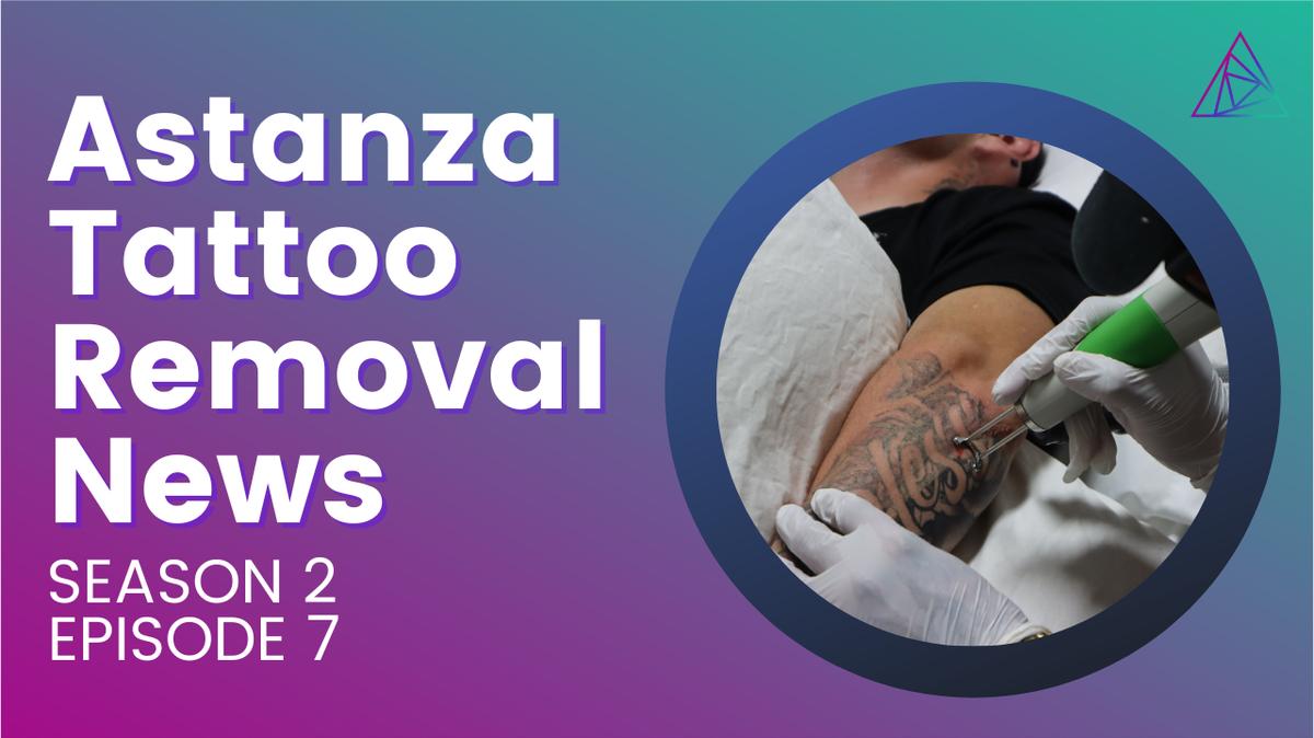 Astanza Tattoo Removal News: Season 2, Episode 7