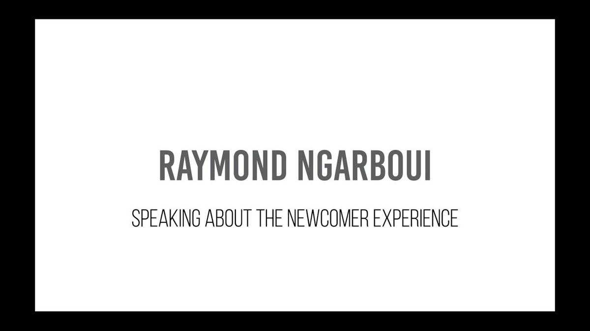 Raymond Ngarboui - Newcomer Experience