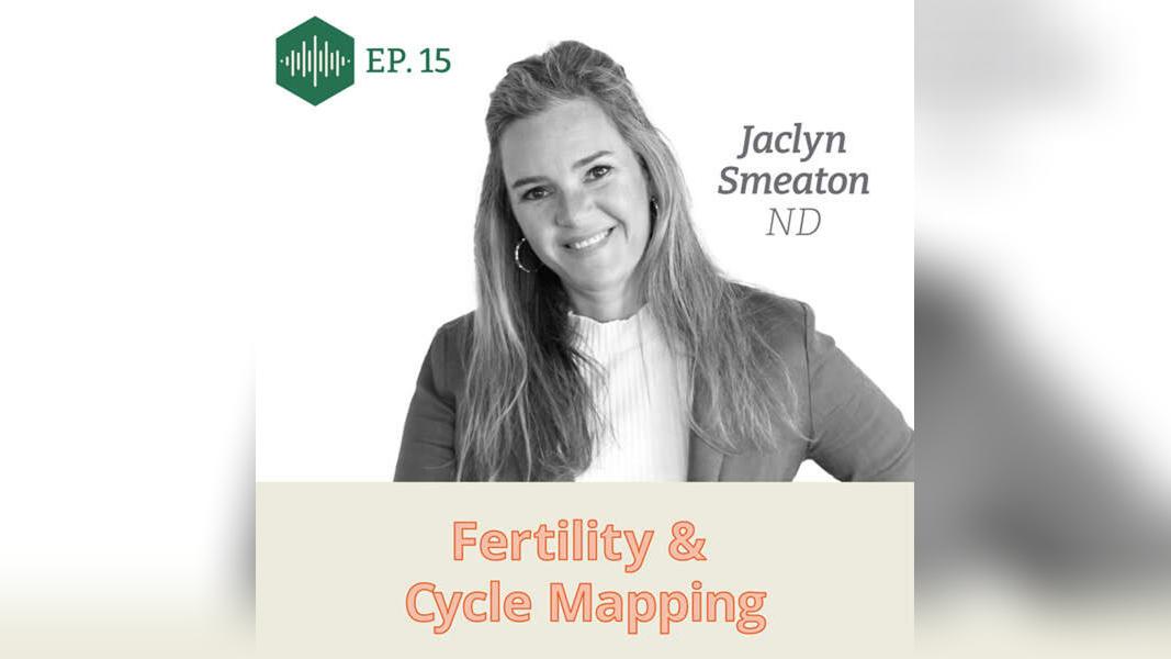 Episode 15, Dr. Jaclyn Smeaton, Fertility Cycle Mapping