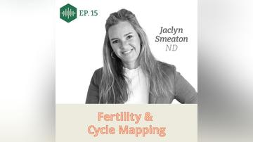 Episode 15, Dr. Jaclyn Smeaton, Fertility Cycle Mapping