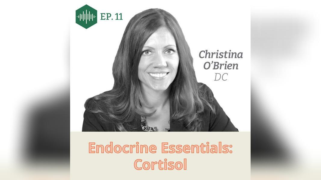 Episode 11, Dr. Christina O'Brian, Endocrine Essentials: Cortisol