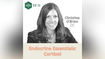 Episode 11, Dr. Christina O'Brian, Endocrine Essentials: Cortisol