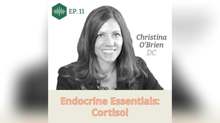 Episode 11, Dr. Christina O'Brian, Endocrine Essentials: Cortisol