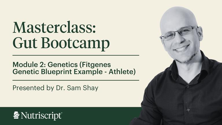 Gut Bootcamp: Module 2 - Fitgenes Genetic Blueprint Example - Athlete