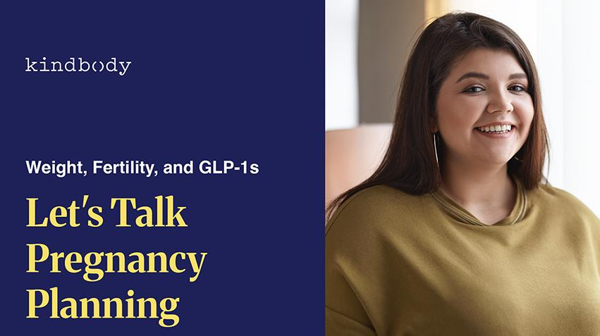 Weight, Fertility and GLP-1s - Let's Talk Pregnancy Planning