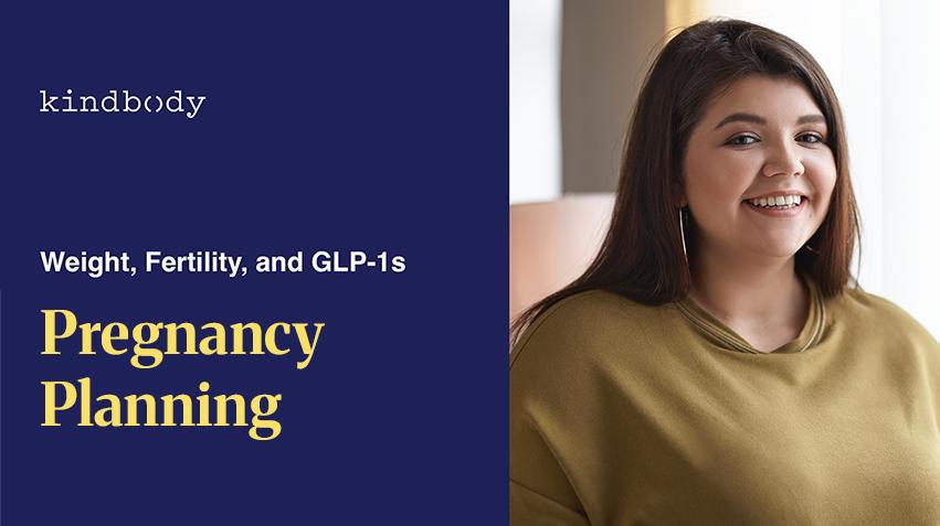 Weight, Fertility and GLP-1s - Let's Talk Pregnancy Planning
