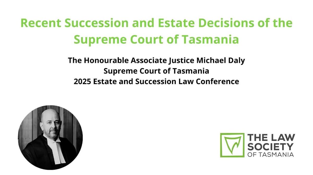 Recent Succession and Estate Decisions of the Supreme Court of Tasmania